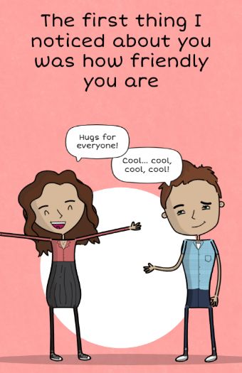 page: the first thing i noticed about you was how friendly you are