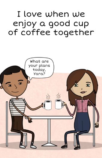 page: i love when we enjoy a good cup of coffee together